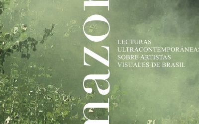 “Amazonías. Lecturas ultracontemporáneas sobre artistas visuales de Brasil” de Paulo Herkenhoff