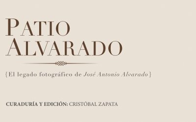 Patio Alvarado. El legado fotográfico de José Antonio Alvarado